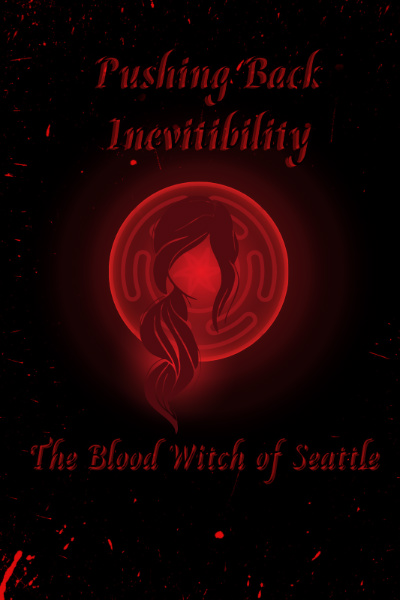 Pushing Back Inevitability: The Blood Witch of Seattle.