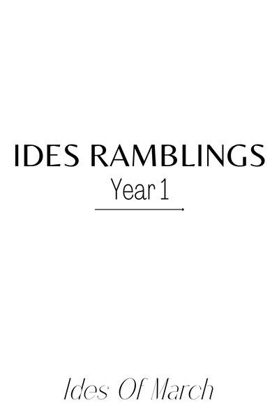 Ides Ramblings: Year 1