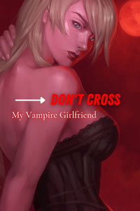 Don't Cross My Vampire Girlfriend
