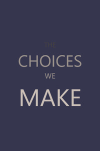 The Choices We Make