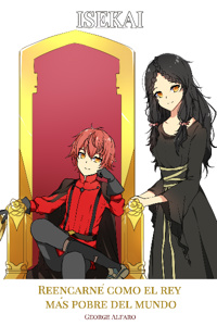 ISEKAI: I was reincarnated as the poorest King in the world.