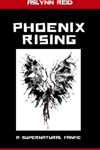 Phoenix Rising: A Supernatural Fan Fiction