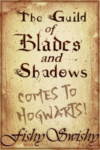 The Guild of Blades and Shadows (Comes to Hogwarts!)