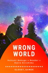 Wrong World - Katsuki Bakugo x Reader x Eijiro Kirishima