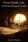 From Death, Life. A Divine Dungeon Fanfic