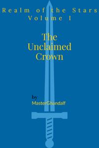 Realm of the Stars Volume I: The Unclaimed Crown