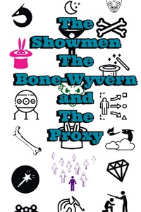 The Showmen, The Bone-Wyvern, and The Proxy
