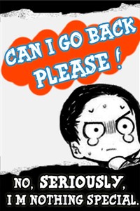 I'm nothing special, so can i go back please ?