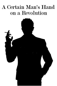 A Certain Man's Hand on a Revolution