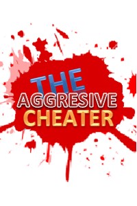 The Aggresive Cheater