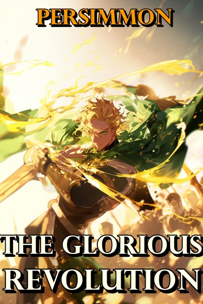 The Glorious Revolution - [Isekai Kingdom Building]