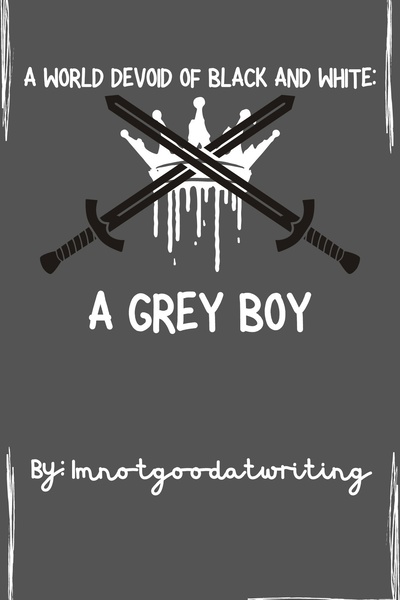 A World Devoid of Black and White: A Grey Boy