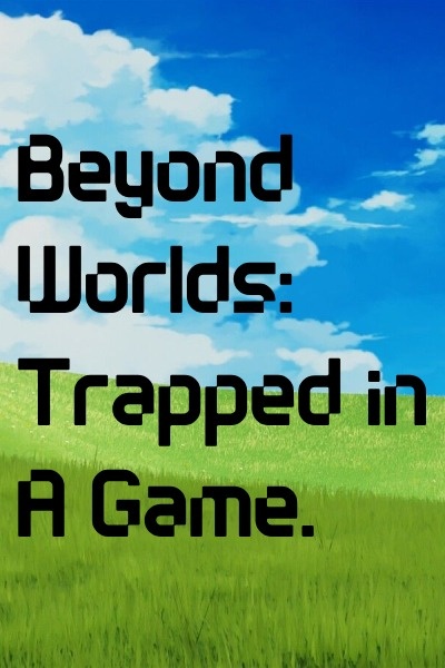 Beyond Worlds: Trapped in a Game