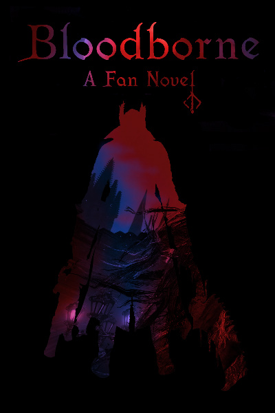 Bloodborne: A Fan Novel