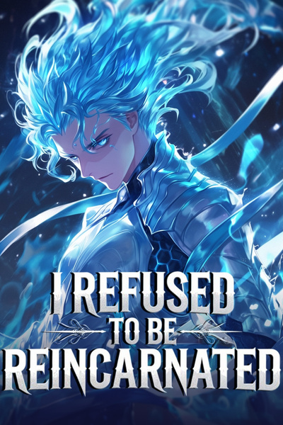 I Refused To Be Reincarnated