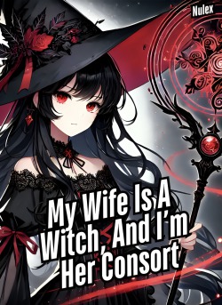 My Wife Is A Witch, And I’m Her Consort