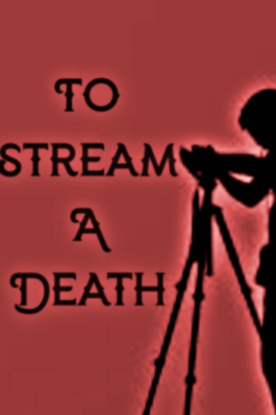To Stream A Death