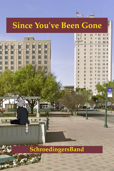 Since You’ve Been Gone