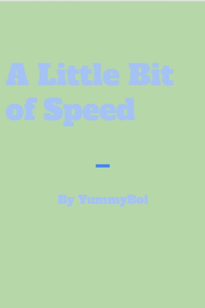 A Little Bit of Speed