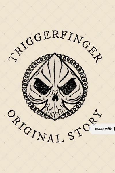 TRIGGERFINGER (ORIGINAL STORY)